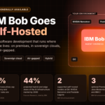 IBM Brings Bob to Self-Hosted and Air-Gapped Environments: Agentic Software Development Without Moving Your Code